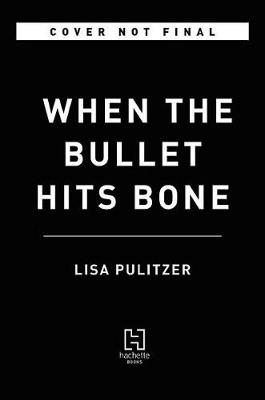 Book cover for When the Bullet Hits Bone