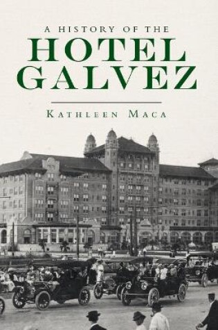 Cover of A History of the Hotel Galvez