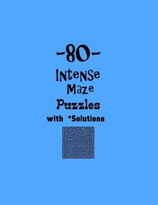 Book cover for 80 Intense Maze Puzzles with Solutions