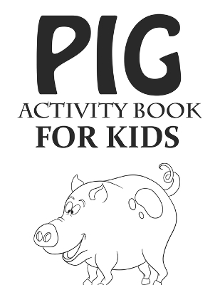 Book cover for Pig Activity Book For Kids