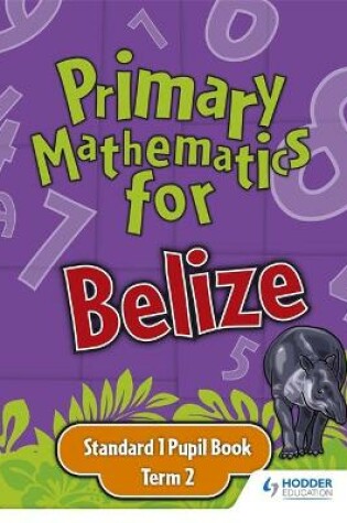 Cover of Primary Mathematics for Belize Standard 1 Pupil's Book Term 2