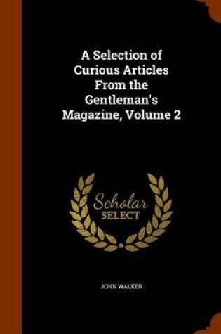 Cover of A Selection of Curious Articles from the Gentleman's Magazine, Volume 2