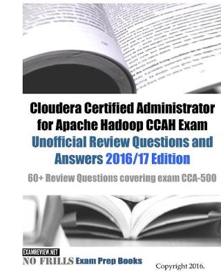 Book cover for Cloudera Certified Administrator for Apache Hadoop CCAH Exam Unofficial Review Questions and Answers 2016/17 Edition