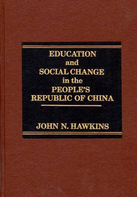 Book cover for Education and Social Change in the People's Republic of China.