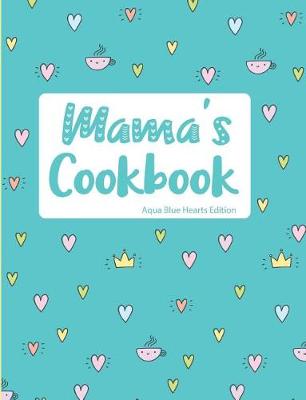 Book cover for Mama's Cookbook Aqua Blue Hearts Edition