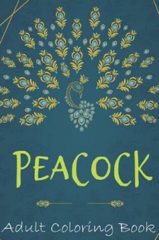 Cover of Peacock Adult Coloring Book