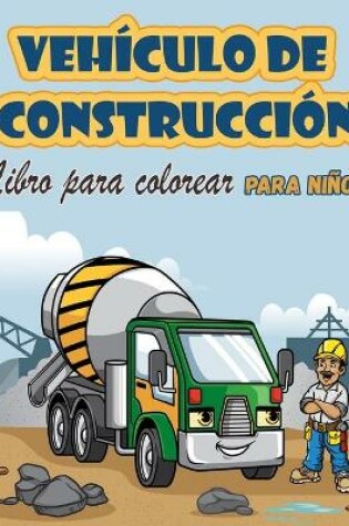 Cover of Vehículos de construcción Libro para colorear para niños