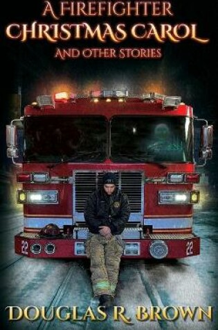 Cover of A Firefighter Christmas Carol and Other Stories
