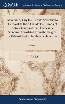 Book cover for Memoirs of Guy Joli, Private Secretary to Cardinal de Retz; Claude Joli, Canon of Notre-Dame; And the Dutchess de Nemours. Translated from the Original by Edward Taylor. in Three Volumes. of 3; Volume 2