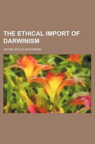 Cover of The Ethical Import of Darwinism