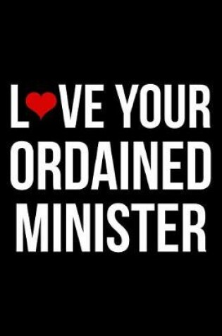 Cover of Love Your Ordained Minister