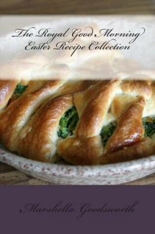 Cover of The Royal Good Morning EasterBreakfast Recipe Collection