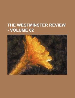 Book cover for The Westminster Review (Volume 62)