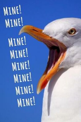 Cover of Mine! Mine! Mine! Mine! Mine! Mine! Mine! Mine!