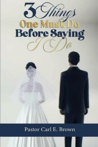 Cover of 3 Things One Must Do Before Saying I Do