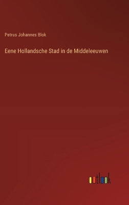 Book cover for Eene Hollandsche Stad in de Middeleeuwen