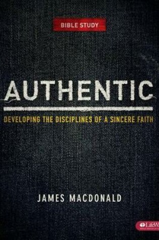 Cover of Authentic: Developing the Disciplines of a Sincere Faith - M