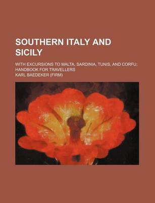 Book cover for Southern Italy and Sicily; With Excursions to Malta, Sardinia, Tunis, and Corfu; Handbook for Travellers