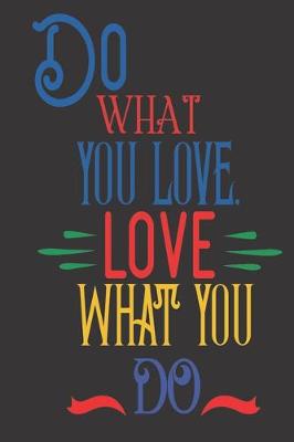 Book cover for Do What You Love, Love What You Do