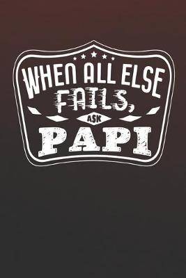 Book cover for When All Else Fails Ask Papi