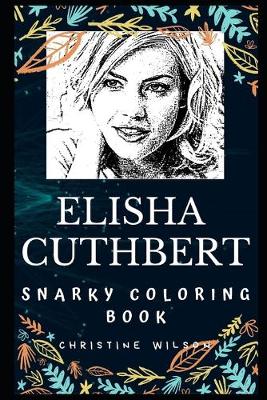 Book cover for Elisha Cuthbert Snarky Coloring Book