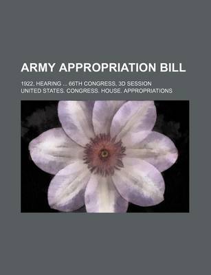 Book cover for Army Appropriation Bill; 1922, Hearing ... 66th Congress, 3D Session