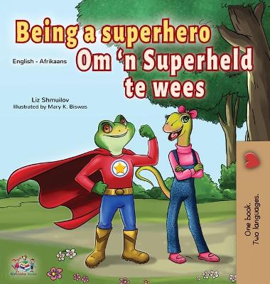 Book cover for Being a Superhero (English Afrikaans Bilingual Book for Kids)