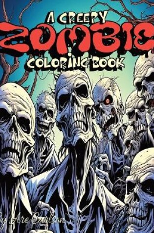 Cover of A Creepy Zombie Coloring Book