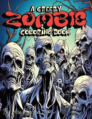 Book cover for A Creepy Zombie Coloring Book