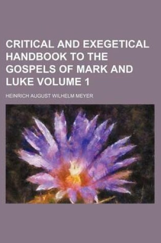 Cover of Critical and Exegetical Handbook to the Gospels of Mark and Luke Volume 1