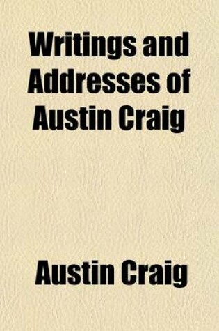 Cover of Writings and Addresses of Austin Craig