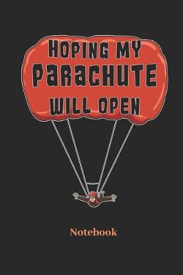 Book cover for Hoping My Parachute Will Open Notebook