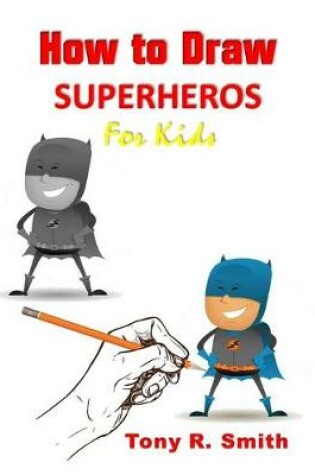 Cover of How to Draw Superheros for Kids