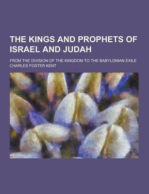 Book cover for The Kings and Prophets of Israel and Judah; From the Division of the Kingdom to the Babylonian Exile