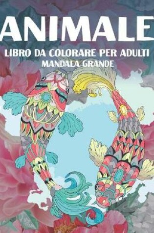 Cover of Libro da colorare per adulti - Mandala Grande - Animale