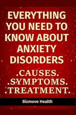 Cover of Everything you need to know about Anxiety Disorders