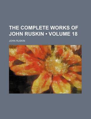 Book cover for The Complete Works of John Ruskin (Volume 18)