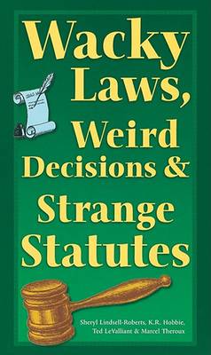 Book cover for Wacky Laws, Weird Decisions, & Strange Statutes