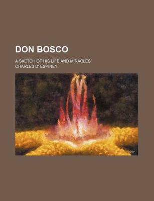 Book cover for Don Bosco; A Sketch of His Life and Miracles