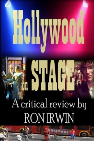 Cover of Hollywood on Stage A Critical Review by Ron Irwin