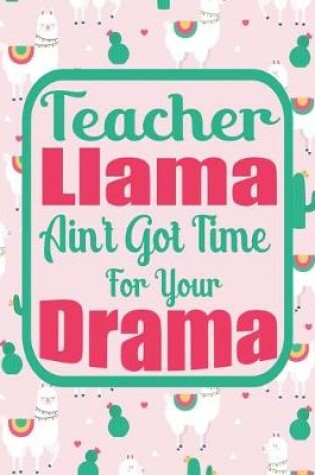 Cover of Teacher Llama Ain't Got Time For Your Drama