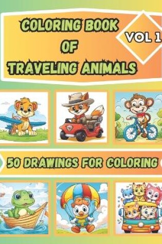 Cover of Coloring Book of Traveling Animals for Kids Ages 4 - 8