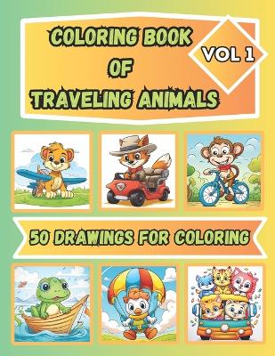 Book cover for Coloring Book of Traveling Animals for Kids Ages 4 - 8