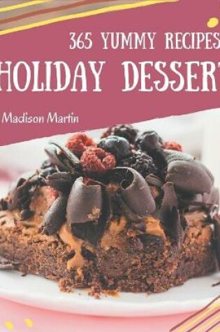 Cover of 365 Yummy Holiday Dessert Recipes