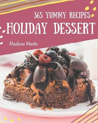 Book cover for 365 Yummy Holiday Dessert Recipes