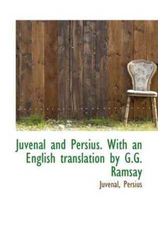 Cover of Juvenal and Persius. with an English Translation by G.G. Ramsay