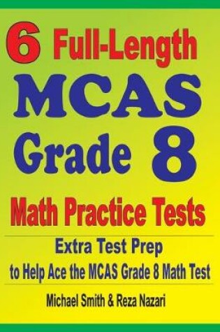 Cover of 6 Full-Length MCAS Grade 8 Math Practice Tests