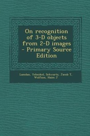 Cover of On Recognition of 3-D Objects from 2-D Images - Primary Source Edition