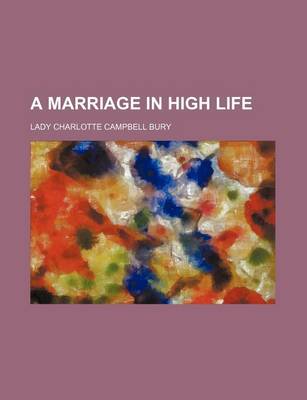 Book cover for A Marriage in High Life