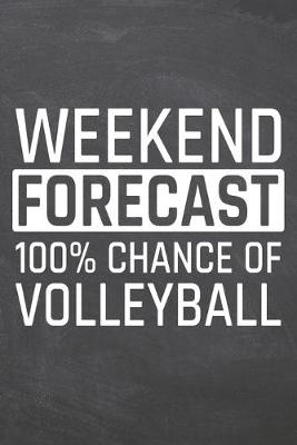 Book cover for Weekend Forecast 100% Chance of Volleyball